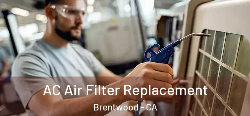  AC Air Filter Replacement Brentwood - CA
