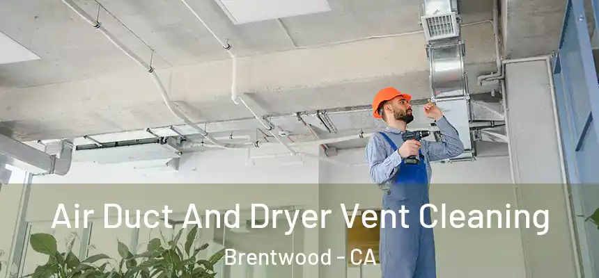  Air Duct And Dryer Vent Cleaning Brentwood - CA