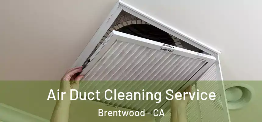  Air Duct Cleaning Service Brentwood - CA