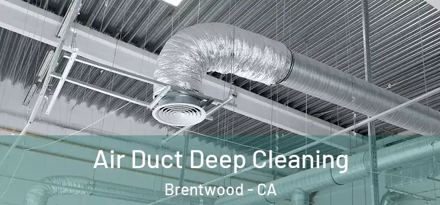 Air Duct Deep Cleaning Brentwood - CA