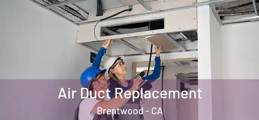  Air Duct Replacement Brentwood - CA