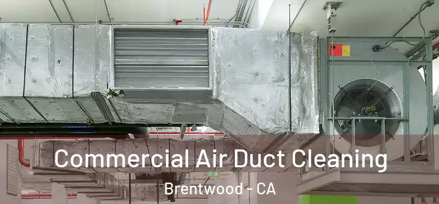  Commercial Air Duct Cleaning Brentwood - CA