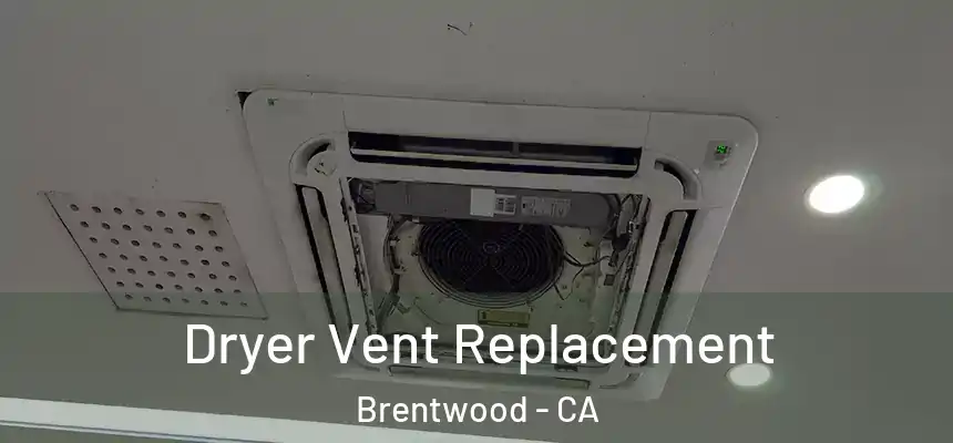  Dryer Vent Replacement Brentwood - CA