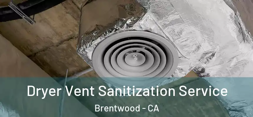  Dryer Vent Sanitization Service Brentwood - CA