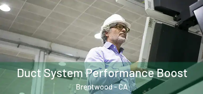  Duct System Performance Boost Brentwood - CA