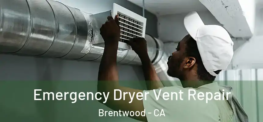  Emergency Dryer Vent Repair Brentwood - CA