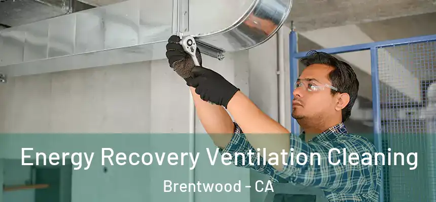 Energy Recovery Ventilation Cleaning Brentwood - CA