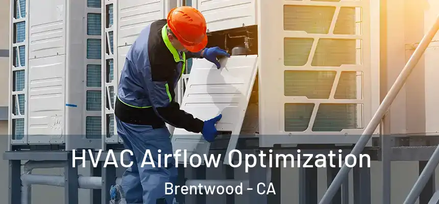  HVAC Airflow Optimization Brentwood - CA