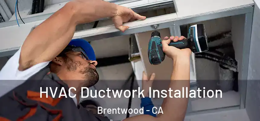  HVAC Ductwork Installation Brentwood - CA