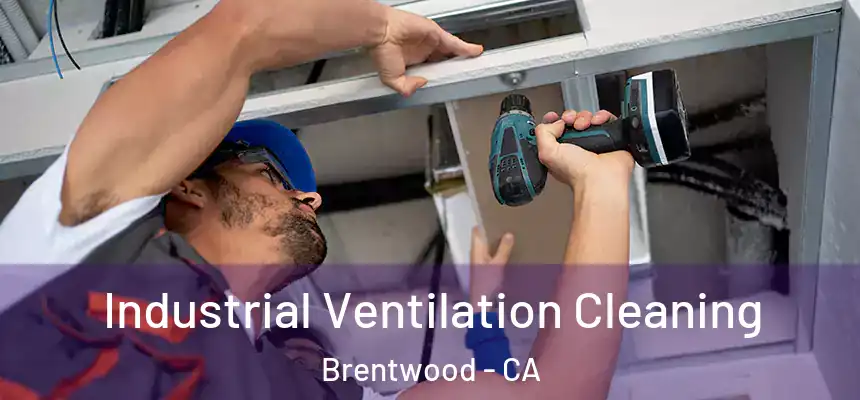  Industrial Ventilation Cleaning Brentwood - CA