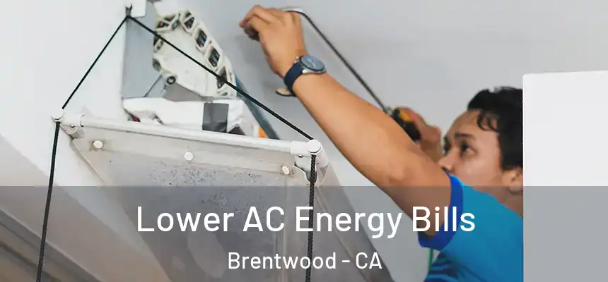  Lower AC Energy Bills Brentwood - CA