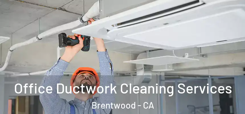  Office Ductwork Cleaning Services Brentwood - CA